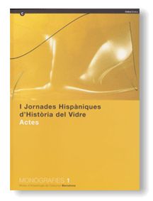 Jornades Hispàniques d'Història del Vidre. Actes. Barcelona-Sitges 30 de Juny, de CARRERAS I ROSSELL, TERESA | portada del li