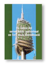 ELS VALORS DEL SERVEI PUBLIC AUDIOVISUAL EN L'ERA DE LA LIBERALITZACIO, de AA.VV. | portada del libro