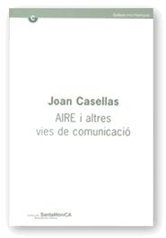 JOAN CASELLAS, AIRE I ALTRES VIES DE COMUNICACIO, de PARCERISAS , PILAR | portada del libro
