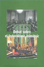 Debat sobre el federalisme asimètric. Sessió celebrada a l'auditori de la Pedrera el dia 31 de març, de AA.VV. | portada del