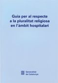 Guia per al respecte a la pluralitat religiosa en l'àmbit hospitalari, de AA.VV. | portada del libro