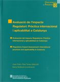 Avaluació de l'Impacte Regulatori: Pràctica internacional i aplicabilitat a Catalunya / Evaluación d, de TORRES GRAU (DIR.),