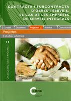 Contracta i subcontracta d'obres i serveis. El cas de les empreses de serveis integrals, de LLOBET MARIA, DOLORS | portada de