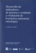Desarrollo de indicadores de proceso y resultado y evaluación de la práctica asistencial oncológica, de AA.VV. | portada del