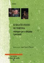 seguici festiu de Tortosa. Músiques per a dolçaina i percussió/El, de CUSCO I CLARASO (EDICIO A CURA DE), JOAN | portada del