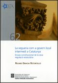 vegueria com a govern local intermedi a Catalunya. Encaix constitucional de la seva regulació estatu, de Gracia Retortillo, R