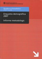 Enquesta demogràfica 2007. Informe metodològic. Disseny de l'enquesta i avaluació de la falta de res, de Sánchez Cepeda, Jose
