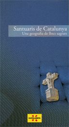 Santuaris de Catalunya. Una geografia de llocs sagrats, de Rosselló , Magda | portada del libro
