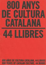 800 anys de cultura catalana. 44 llibres / 800 años de cultura catalana. 44 libros / 800 Years of Ca, de Molas i Batllori, Jo