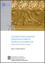 projecció de la potestat subvencional sobre la distribució competencial: Anàlisi de la pràctica esta, de Torres Pérez, Aida |