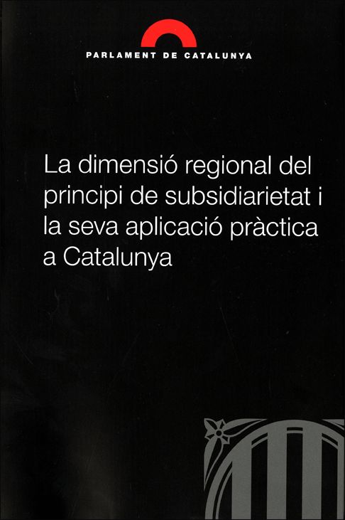 La dimensió regional del principi de subsidiarietat i la seva aplicació pràctica a Catalunya, de AA.VV. | portada del libro