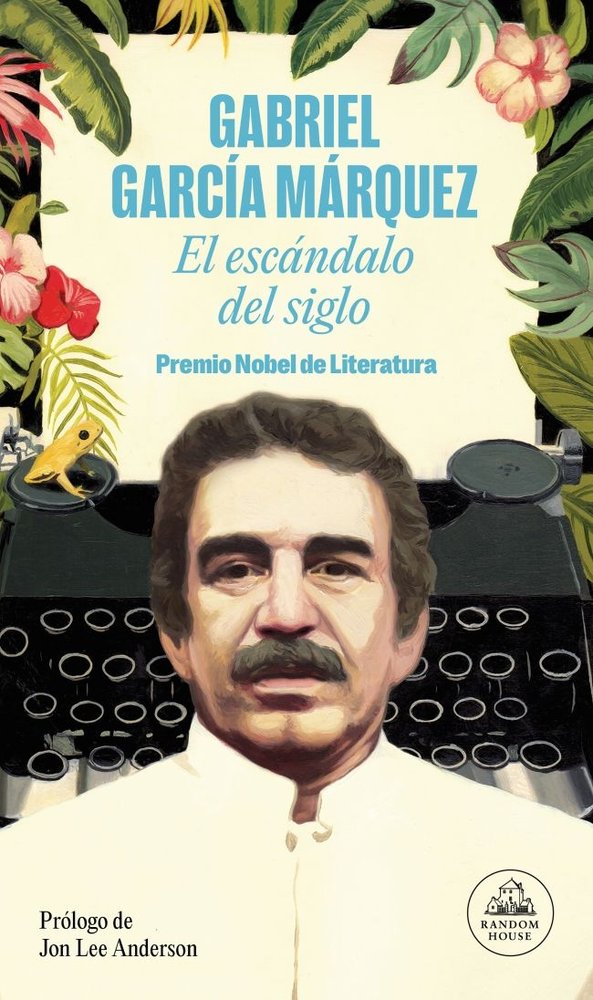 El escándalo del siglo, de García Márquez, Gabriel | portada del libro