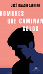 Hombres que caminan solos, de José Ignacio Carnero | portada del libro