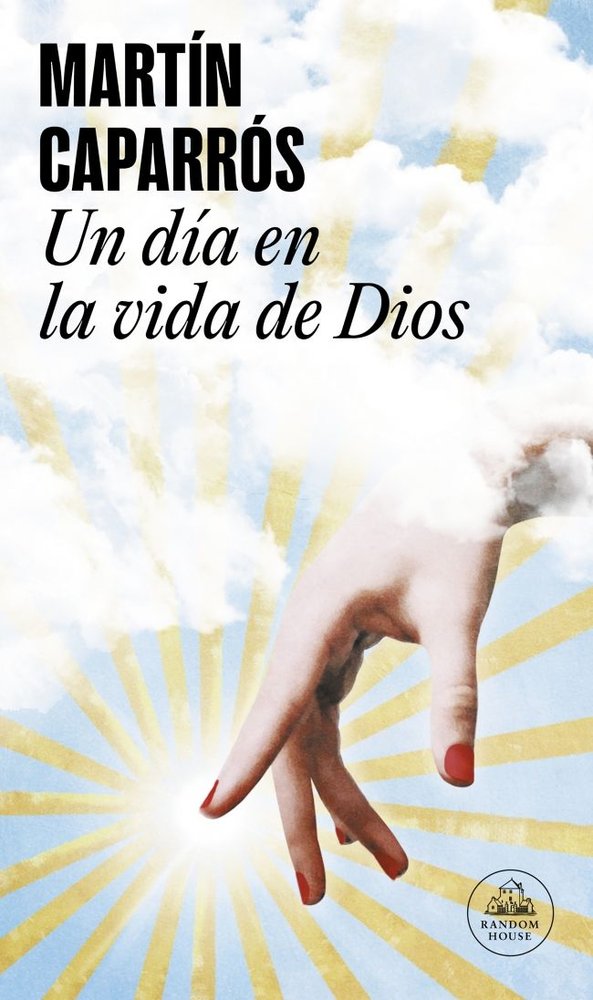 Un día en la vida de Dios, de Caparrós, Martín | portada del libro