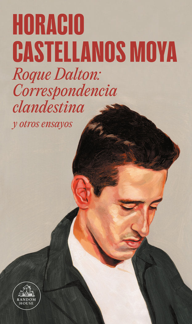Roque Dalton: correspondencia clandestina, de Castellanos Moya, Horacio | portada del libro