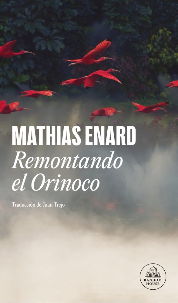 REMONTANDO EL ORINOCO, de ENARD, MATHIAS | portada del libro