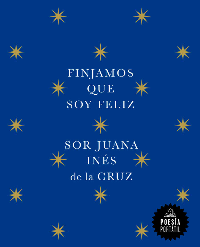 Finjamos que soy feliz, de JUANA INES DE LA CRUZ | portada del libro