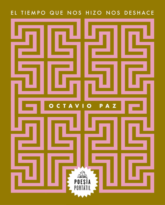 El tiempo que nos hizo nos deshace, de OCTAVIO PAZ | portada del libro
