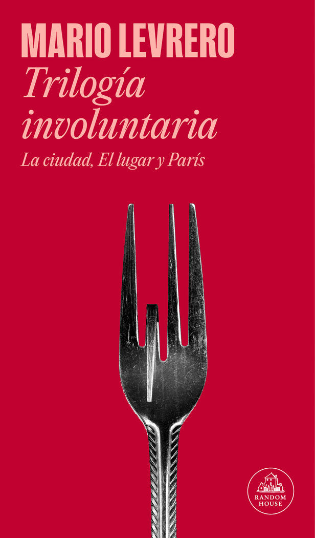 TRILOGIA INVOLUNTARIA LA CIUDAD EL LUGAR PARIS, de MARIO LEVRERO | portada del libro