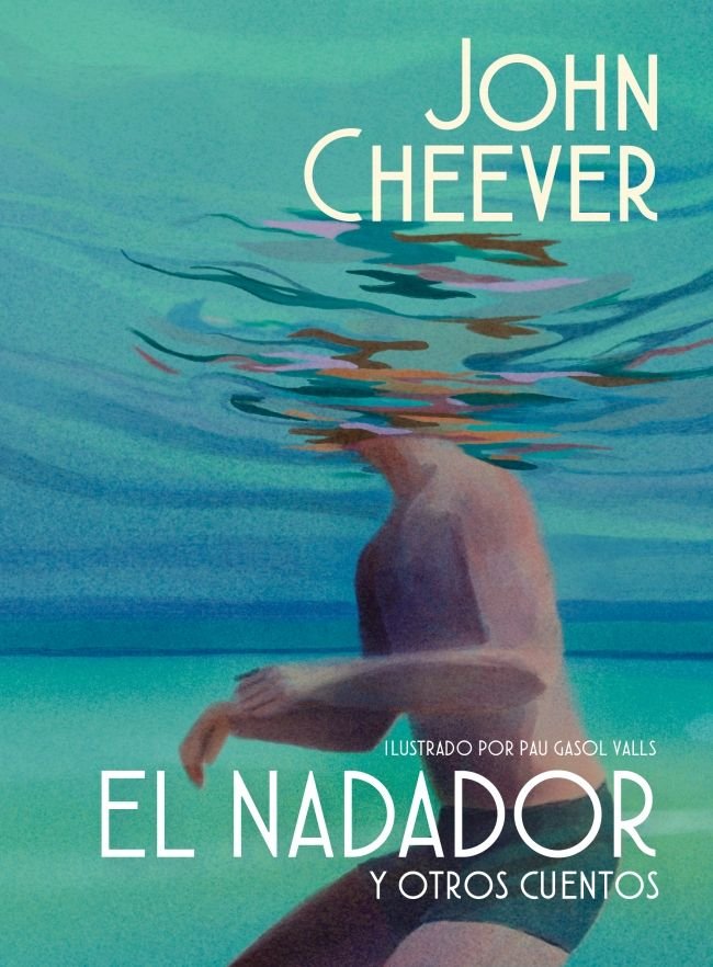 EL NADADOR Y OTROS CUENTOS EDICION ILUSTRADA, de JOHN CHEEVER | portada del libro