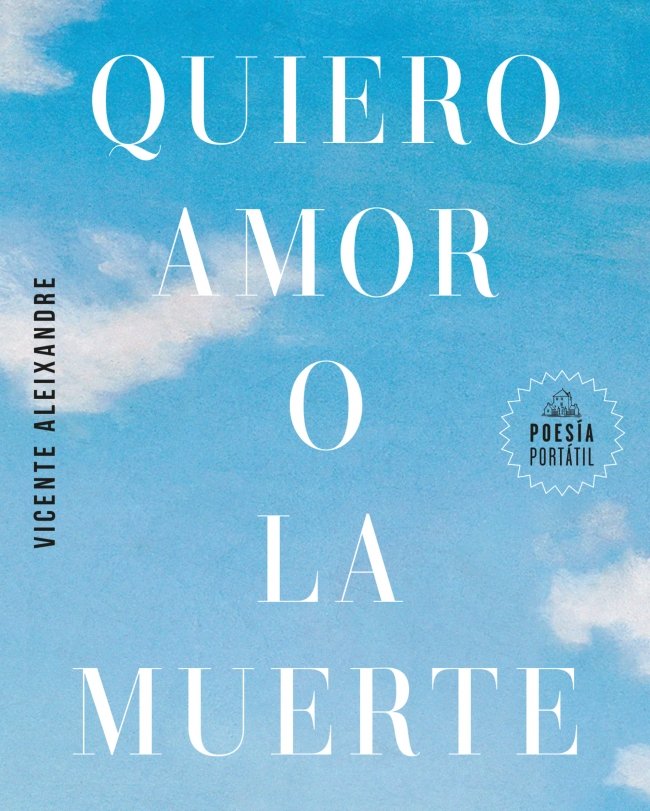 QUIERO AMOR O LA MUERTE, de ALEIXANDRE, VICENTE | portada del libro