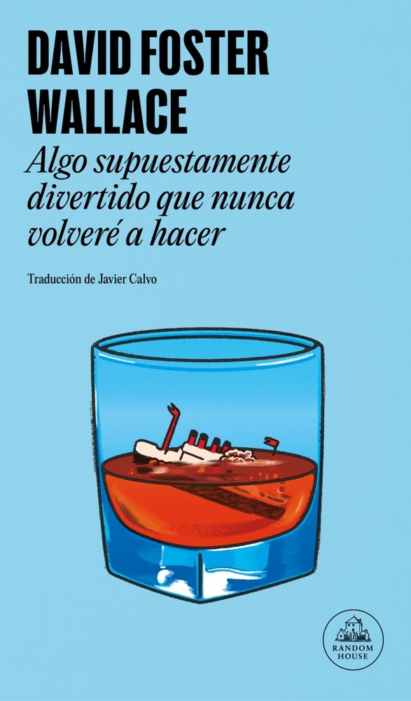 ALGO SUPUESTAMENTE DIVERTIDO QUE NUNCA VOLVERE A HACER, de WALLACE, DAVID FOSTER | portada del libro