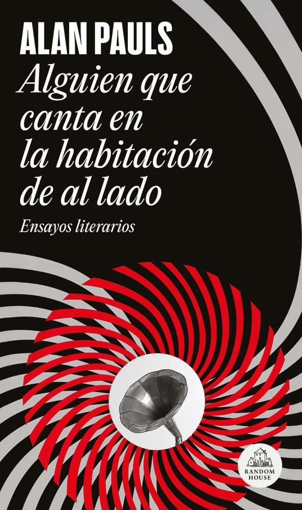 ALGUIEN QUE CANTA EN LA HABITACION DE AL LADO, de ALAN PAULS | portada del libro