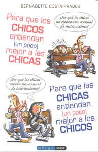 Para que los chicos entiendan (un poco) mejor a las chicas. Para que las chicas entiendan (un poco), de Costa-Prades, Bernade