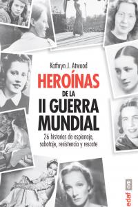 Heróinas de la Segunda Guerra Mindial, de Atwood, Kathryn J. | portada del libro