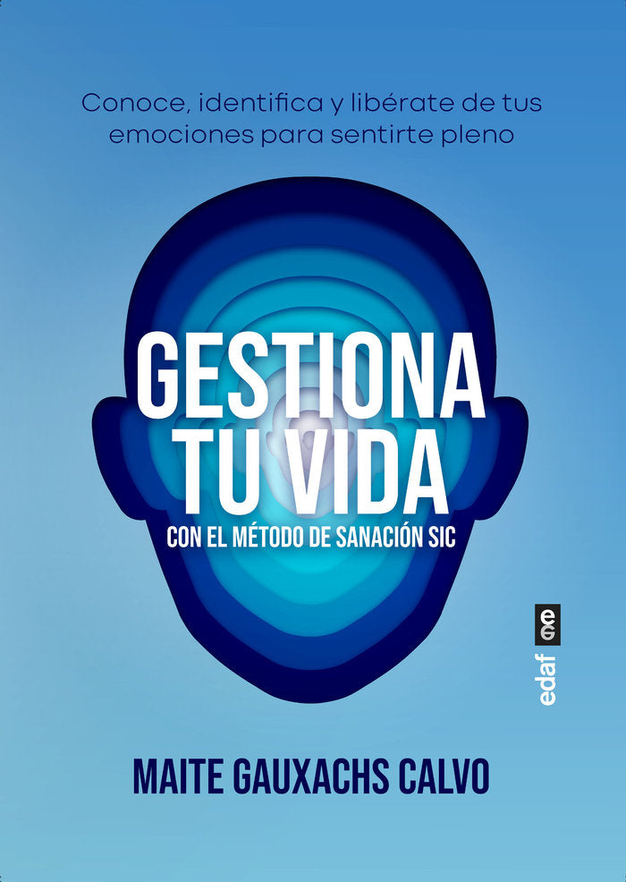 GESTIONA TU VIDA CON EL METODO DE SANACION SIC, de GAUXACHS CALVO, MAITE | portada del libro