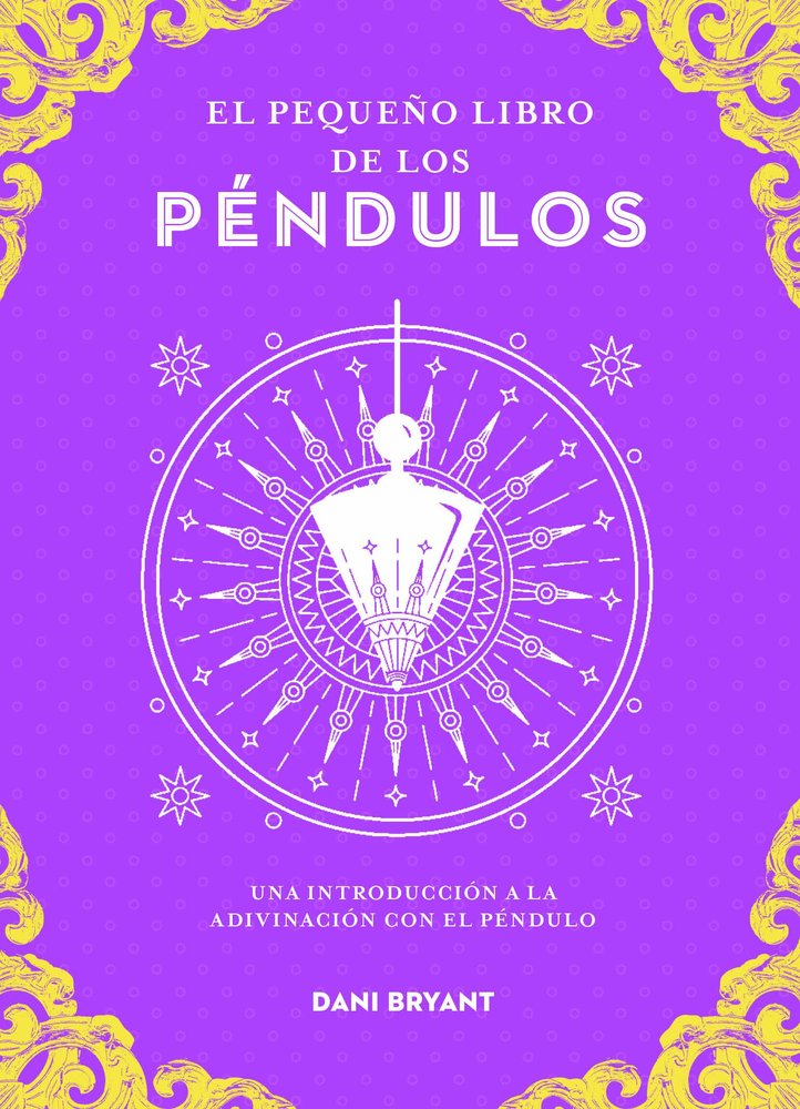 El pequeño libro de los pendulos, de Dani Bryant | portada del libro