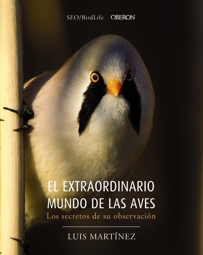 El extraordinario mundo de las aves. Los secretos de su observación, de Sociedad Española de Ornitología | portada del libro