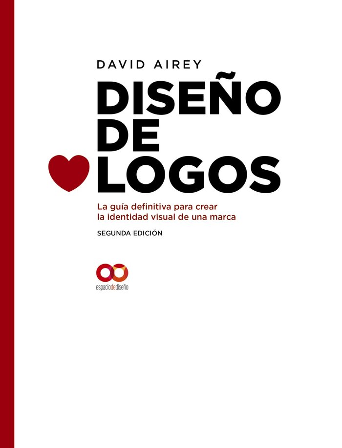 Diseño de logos. La guía definitiva para crear la identidad visual de una marca. Segunda Edición, de Airey, David | portada d