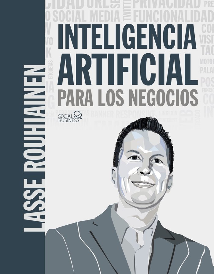 INTELIGENCIA ARTIFICIAL PARA LOS NEGOCIOS. 21 CASOS PRACTICOS Y OPINIONES DE EXP, de ROUHIANEN, LASSE | portada del libro