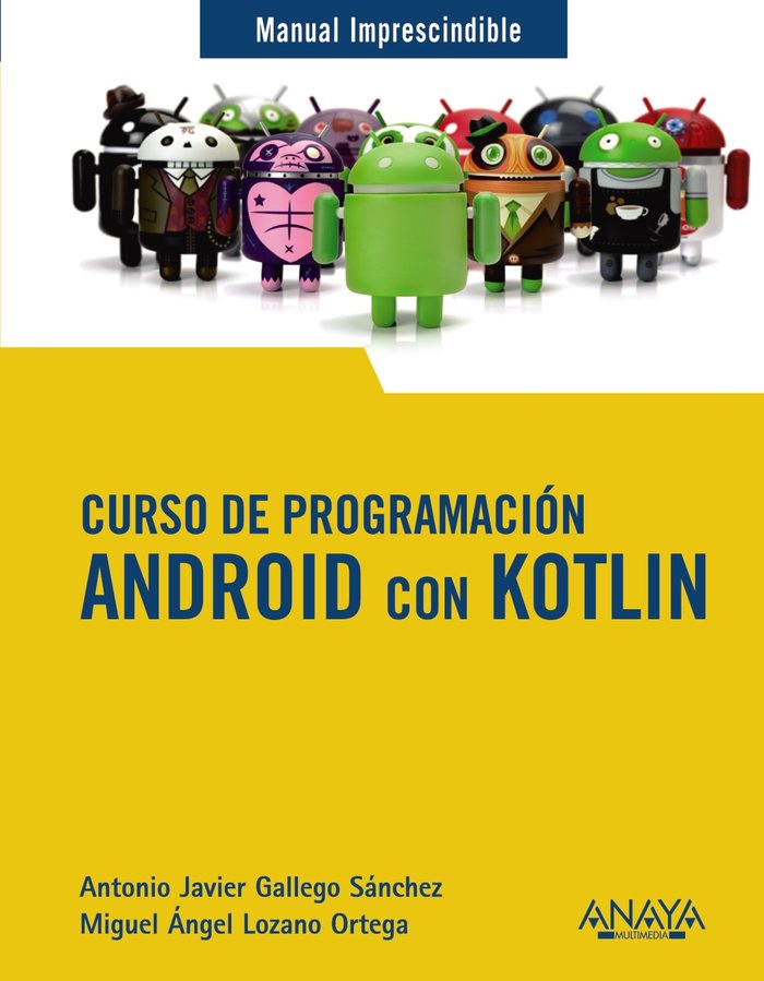 CURSO DE PROGRAMACION. ANDROID CON KOTLIN, de GALLEGO SANCHEZ, ANTONIO JAVIER | portada del libro