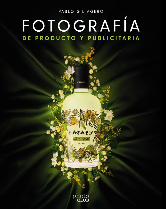 FOTOGRAFIA DE PRODUCTO Y PUBLICITARIA, de GIL, PABLO | portada del libro