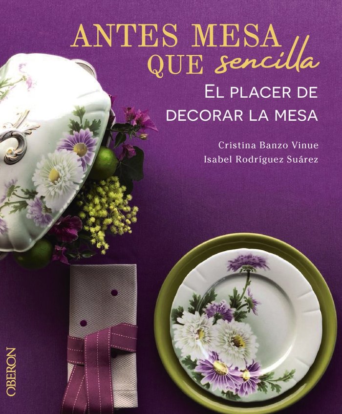 Antes mesa que sencilla. El placer de decorar la mesa, de BANZO VINUE, CRISTINA | portada del libro