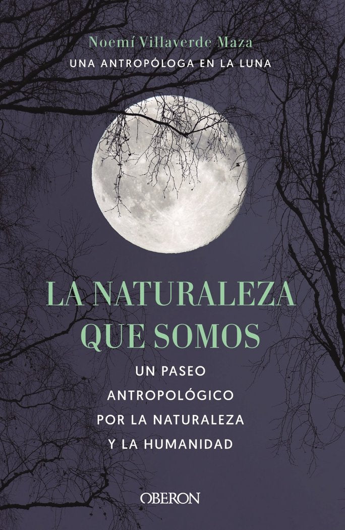 LA NATURALEZA QUE SOMOS UNA ANTROPOLOGA EN LA LUNA, de VILLAVERDE MAZA, NOEMI | portada del libro