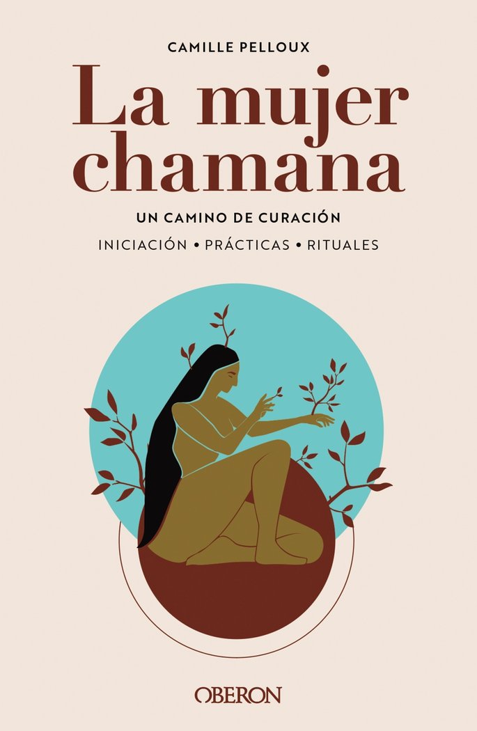 LA MUJER CHAMANA UN CAMINO DE SANACION, de PELLOUX, CAMILLE | portada del libro