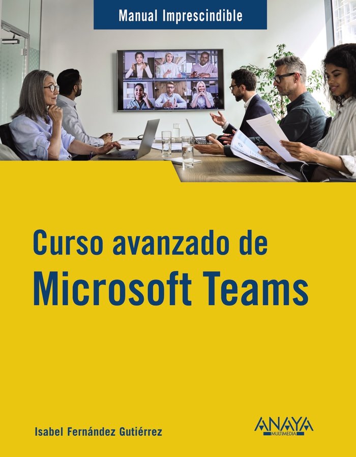 Curso avanzado de Microsoft Teams, de FERNANDEZ GUTIERREZ, ISABEL | portada del libro