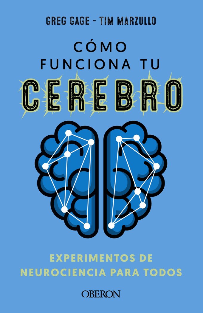 COMO FUNCIONA TU CEREBRO EXPERIMENTOS NEUROCIENCIA PARA TOD, de GAGE, GREG | portada del libro