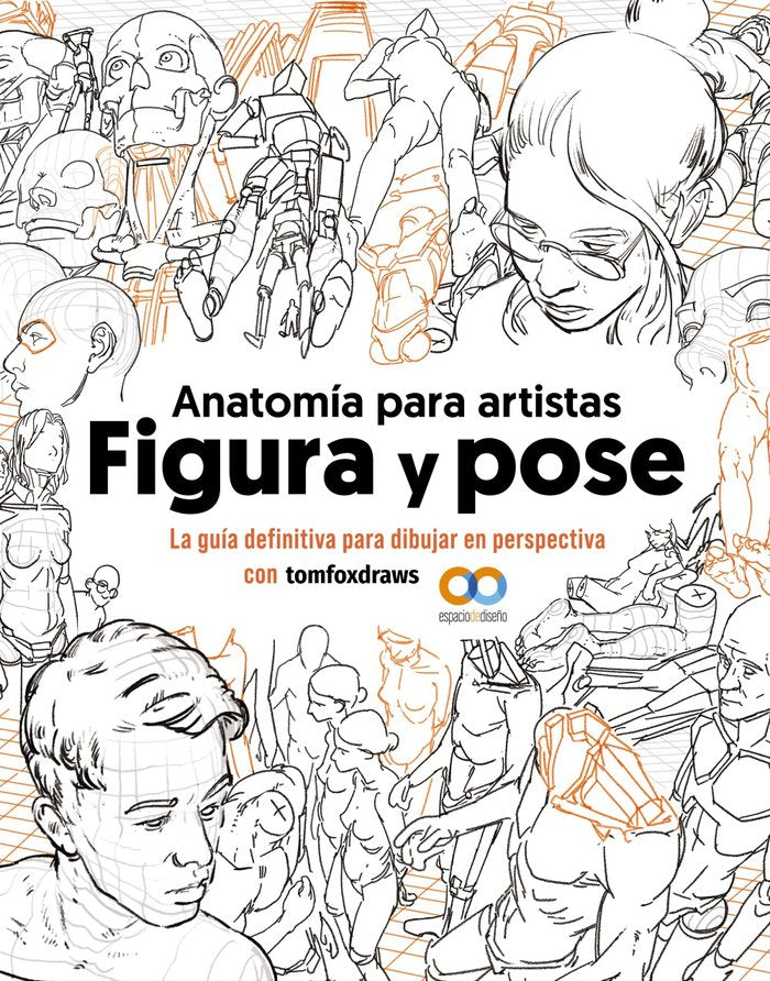 ANATOMIA PARA ARTISTAS FIGURA Y POSE, de FOX, TOM | portada del libro