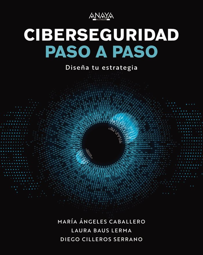 CIBERSEGURIDAD PASO A PASO, de CABALLERO VELASCO, MARIA ANGELES | portada del libro