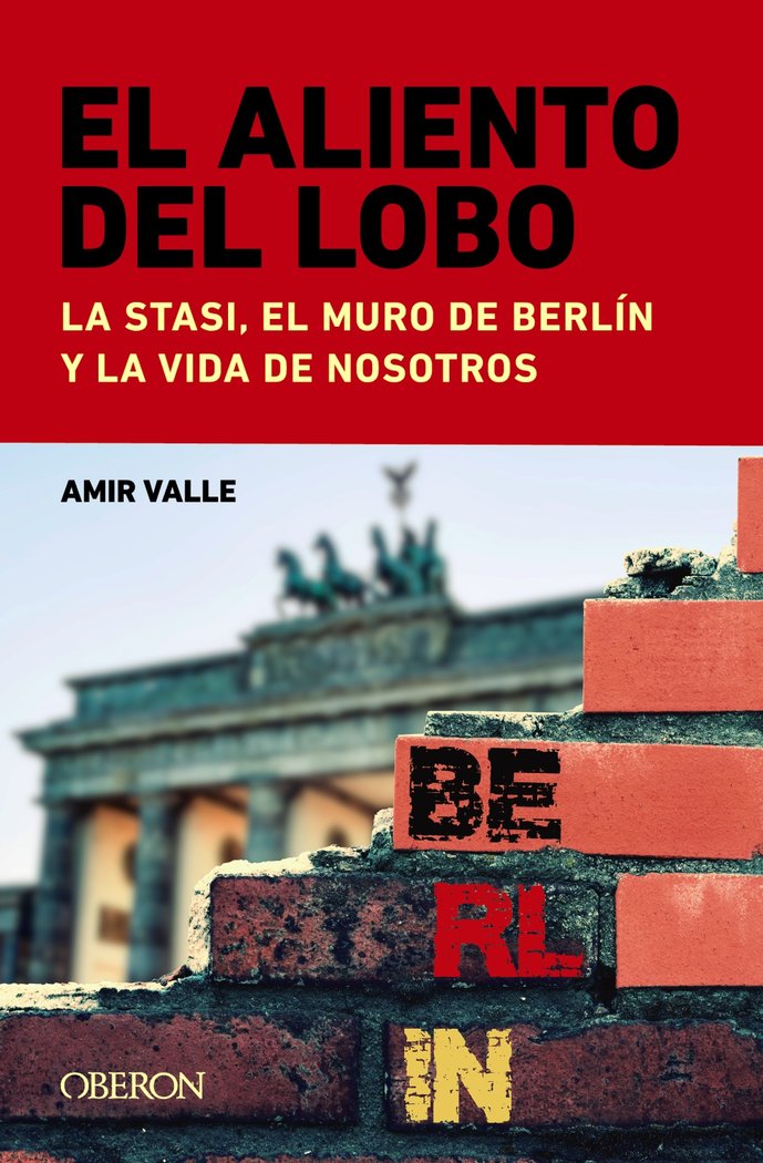 EL ALIENTO DEL LOBO LA STASI EL MURO DE BERLIN Y LA VIDA D, de VALLE, AMIR | portada del libro