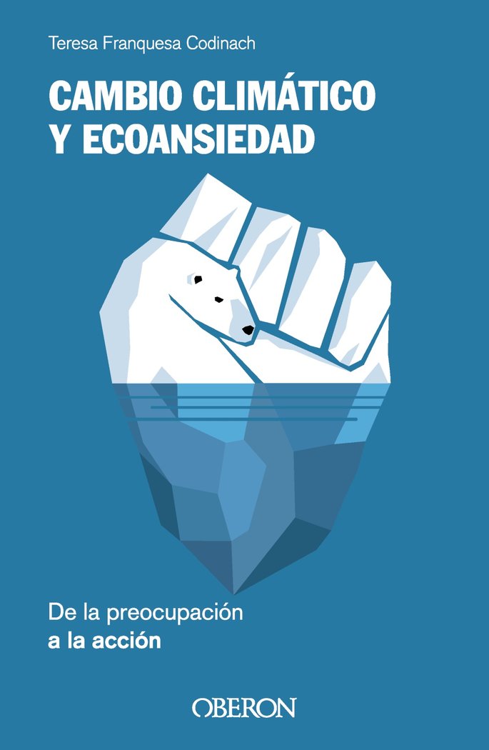 CAMBIO CLIMATICO Y ECOANSIEDAD DE LA PREOCUPACION A LA ACCI, de FRANQUESA CODINACH, TERESA | portada del libro