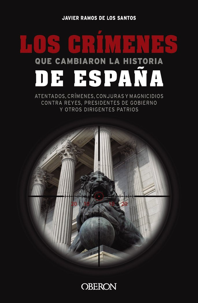 LOS CRIMENES QUE CAMBIARON LA HISTORIA DE ESPAÑA, de RAMOS DE LOS SANTOS, JAVIER | portada del libro