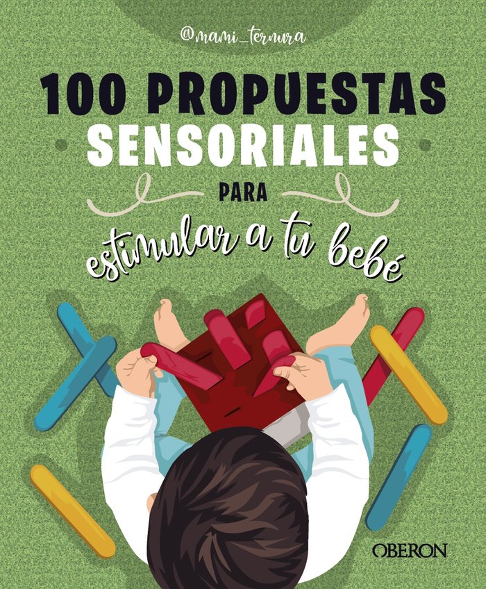 100 PROPUESTAS SENSORIALES PARA ESTIMULAR A TU BEBE, de GONZALEZ MARTIN, JUDIT | portada del libro