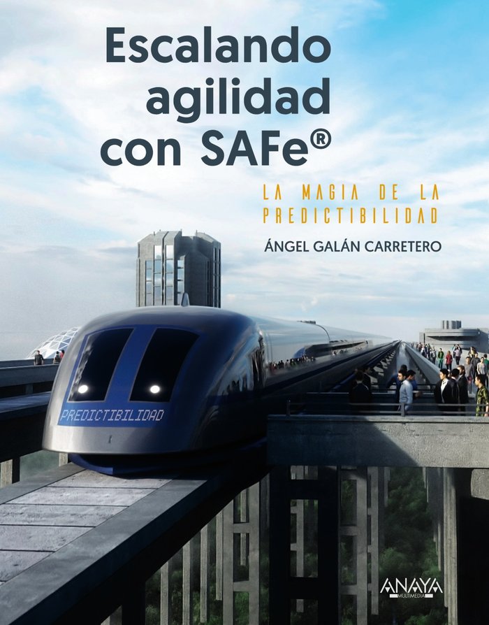Escalando Agilidad con SAFe, de GALAN CARRETERO, ANGEL | portada del libro