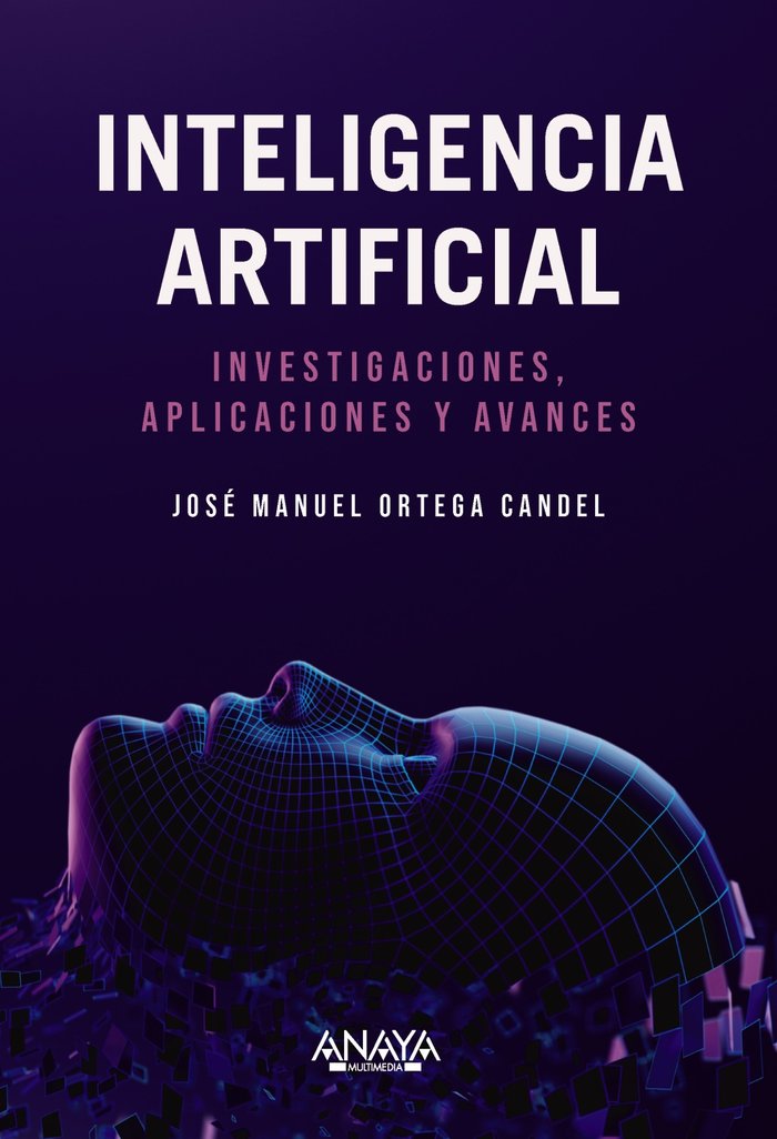 Inteligencia Artificial. Investigaciones, aplicaciones y avances, de ORTEGA CANDEL, JOSE MANUEL | portada del libro