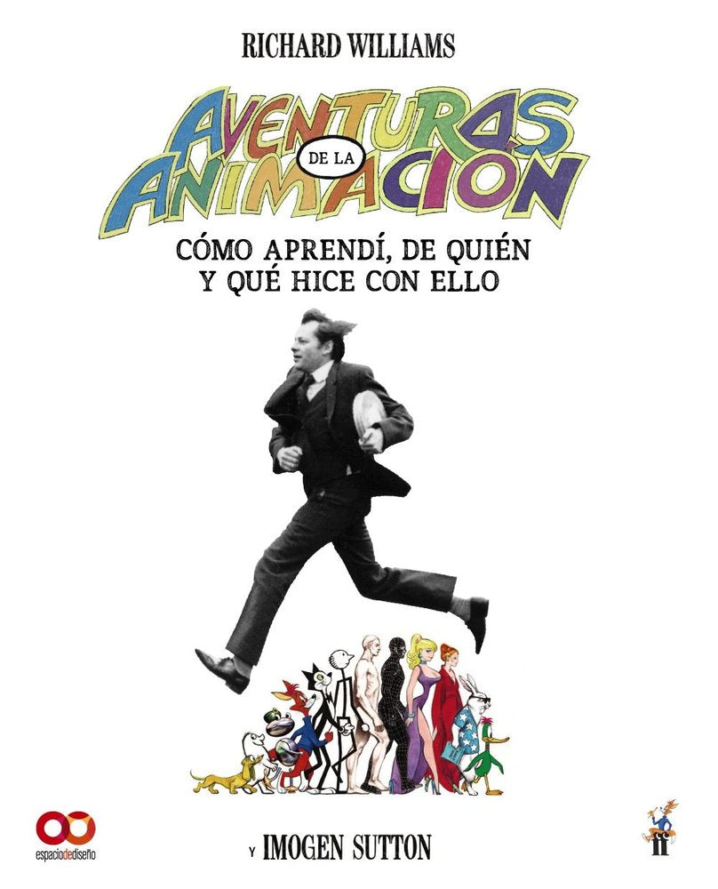 AVENTURAS EN LA ANIMACION COMO APRENDI DE QUIEN Y QUE HICE, de WILLIAMS, RICHARD | portada del libro